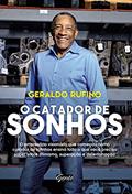 Ler O Catador de Sonhos: O empresário visionário que começou como catador de latinhas ensina tudo o que você precisa saber sobre otimismo, superação e determinação, do autor Geraldo Rufino