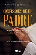 Ler Confissões de um padre: De catador de latinhas a pescador de almas, do autor Pe.Fabio de Abreu Lima