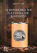 Ler O Dinheiro na Latinha de Biscoito, do autor Arlety Any Ler O Dinheiro na Latinha de Biscoito, do autor Arlety Any