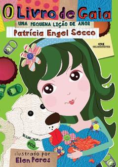 O livro de Gaia: Uma pequena lição de amor, do autor Patrícia Engel Secco