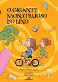 Ler O Gigante Monstruoso do Lixo (Lelê e Trix), do autor Patrícia Engel Secco Ler O Gigante Monstruoso do Lixo (Lelê e Trix), do autor Patrícia Engel Secco