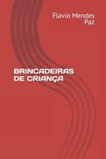 Ler BRINCADEIRAS DE CRIANÇA (Portuguese Edition), do autor Sr. Flávio Mendes Paz