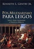 Ler Pós-milenarismo para leigos, do autor Kenneth L. Gentry Jr.