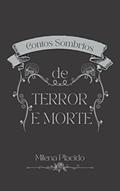 Ler Contos Sombrios De Terror e Morte, do autor Milena Placido