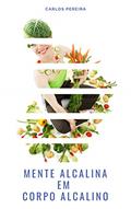 Ler Mente Alcalina em Corpo Alcalino: 7 Rituais Alcalinos para alcalinizar o corpo e a mente, do autor Carlos Pereira