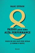 Ler 8 passos para uma alta perfomance: Foque no que você pode mudar (e ignore o resto), do autor Marc Effron