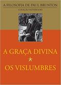 Ler A Graça Divina | Os Vislumbres, do autor Paul Brunton