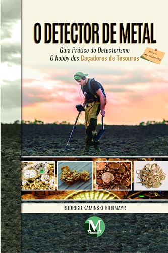 Ler O detector de metal - guia prático do detectorismo para iniciantes: o hobby dos caçadores de tesouros, do autor Rodrigo Kaminski Biermayr
