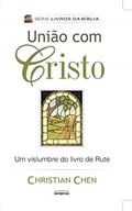 Ler União com Cristo: Um Vislumbre do Livro de Rute (Livros da Bíblia), do autor Christian Chen