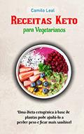 Ler Receitas Keto para vegetarianos: Uma dieta cetogênica à base de plantas pode ajudá-lo a perder peso e ficar mais saudável, do autor Camilo Leal