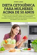 Ler Dieta Cetogênica Para Mulheres Acima de 50 Anos, do autor Ovidio Llanas Ler Dieta Cetogênica Para Mulheres Acima de 50 Anos, do autor Ovidio Llanas