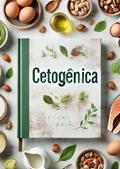Ler Desvendando a Dieta Cetogênica: Emagreça com Saúde e Simplicidade, do autor Editora Cardoso