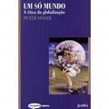 Ler Um Só Mundo a Ética da Globalização, do autor Singer - Peter Ler Um Só Mundo a Ética da Globalização, do autor Singer - Peter