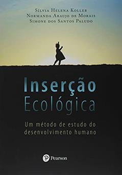 Inserção Ecológica: um Método de Estudo do Desenvolvimento Humano, do autor Sílvia Helena Koller; Normanda Araujo de Moraes; Simone dos Santos Paludo