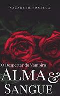 Ler Alma e Sangue: O Despertar do Vampiro, do autor Nazareth Fonseca