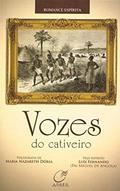 Ler Vozes do cativeiro, do autor Maria Nazareth Doria; Luís Fernando (Pai Miguel de Angola)