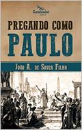 Ler Pregando como Paulo, do autor João Antônio Souza Filho Ler Pregando como Paulo, do autor João Antônio Souza Filho