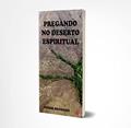 Ler PREGANDO NO DESERTO ESPIRITUAL, do autor JESILENE RODRIGUES