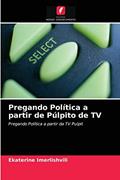 Ler Pregando Política a partir de Púlpito de TV: Pregando Política a partir da TV Pulpit, do autor Ekaterine Imerlishvili