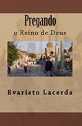 Ler Pregando O Reino De Deus (Portuguese Edition), do autor Evaristo Lacerda Ler Pregando O Reino De Deus (Portuguese Edition), do autor Evaristo Lacerda