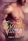 Ler Duologia Escolha Errada: Os dois e-books em um só., do autor Carlie Ferrer