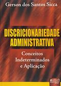 Ler Discricionariedade Administrativa - Conceitos Indeterminados e Aplicação, do autor Gerson dos Santos Sicca Ler Discricionariedade Administrativa - Conceitos Indeterminados e Aplicação, do autor Gerson dos Santos Sicca