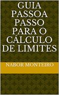Ler GUIA PASSO A PASSO PARA O CÁLCULO DE LIMITES (Cálculo Diferencial e Integral), do autor NABOR MONTEIRO Ler GUIA PASSO A PASSO PARA O CÁLCULO DE LIMITES (Cálculo Diferencial e Integral), do autor NABOR MONTEIRO