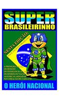 Ler Super Brasileirinho o Herói Nacional: Herói Nacional, do autor Ivo Ronaldo Costa Gonçalves Ler Super Brasileirinho o Herói Nacional: Herói Nacional, do autor Ivo Ronaldo Costa Gonçalves