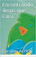 Ler Encontrando Jesus que Cura, do autor Carolina Accioly
