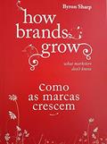 Ler How Brands Grow - Como as Marcas Crescem, do autor Byron Sharp