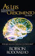 Ler As Leis Fundamentais Para o Crescimento na Vida. Por que Alguns Crescem e Outros Não?, do autor Robson Rodovalho Ler As Leis Fundamentais Para o Crescimento na Vida. Por que Alguns Crescem e Outros Não?, do autor Robson Rodovalho