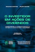 Ler O Investidor em Ações de Dividendos: O Dividend Investing como Estratégia de Investimentos para Criar Riqueza com Empresas que Crescem e Pagam Dividendos, do autor Orleans Martins; Felipe Pontes Ler O Investidor em Ações de Dividendos: O Dividend Investing como Estratégia de Investimentos para Criar Riqueza com Empresas que Crescem e Pagam Dividendos, do autor Orleans Martins; Felipe Pontes