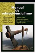 Ler MANUAL DO SOBREVIVENCIALISMO: Um guia para a sua sobrevivência que depende apenas de si. (Portuguese Edition), do autor F Castillo