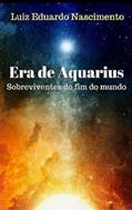 Ler Era de Aquarius: Sobreviventes do fim do mundo, do autor Luiz Eduardo Nascimento