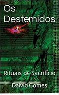 Ler Os Destemidos: Rituais de Sacrifício, do autor Daivid Gomes