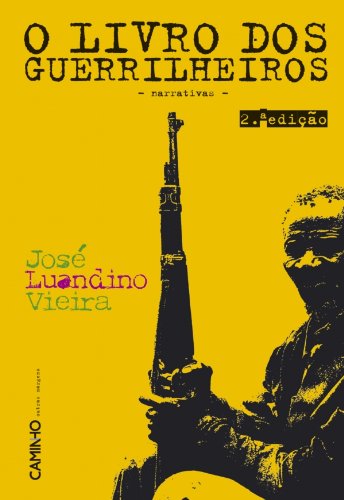 Ler De Rios Velhos E Guerrilheiros - II - O Livro Dos Guerrilheiros, do autor José Luandino Vieira