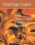 Ler Arte Guerrilheira e Show Business (Portuguese Edition), do autor Rodrigo Gallo; Pro Mariana Portella Baez