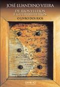 Ler De Rios Velhos e Guerrilheiros I O Livro dos Rios, do autor José Luandino Vieira Ler De Rios Velhos e Guerrilheiros I O Livro dos Rios, do autor José Luandino Vieira