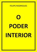 Ler O PODER INTERIOR, do autor FELIPE RODRIGUES Ler O PODER INTERIOR, do autor FELIPE RODRIGUES