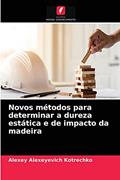 Ler Novos métodos para determinar a dureza estática e de impacto da madeira, do autor Alexey Alexeyevich Kotrechko Ler Novos métodos para determinar a dureza estática e de impacto da madeira, do autor Alexey Alexeyevich Kotrechko