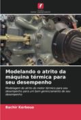 Ler Modelando o atrito da máquina térmica para seu desempenho: Modelagem do atrito do motor térmico para seu desempenho para um bom gerenciamento de seu desempenho, do autor Bachir Kerboua