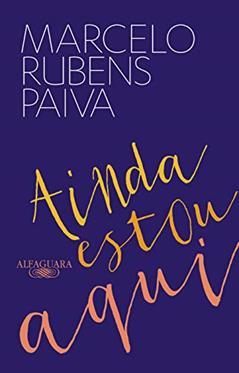 Ainda estou aqui - O livro que deu origem ao filme, do autor Marcelo Rubens Paiva