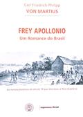 Ler Frey Apollonio. Um Romance Do Brasil, do autor Karl Friedrich Von Martius