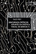Ler Discursos Críticos Através da Poética Visual de Márcia X, do autor Tales Frey Ler Discursos Críticos Através da Poética Visual de Márcia X, do autor Tales Frey