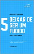 Ler 5 ferramentas para deixar de ser um fudido: Guia rapido e pratico para melhora de vida, do autor David Eloan Ler 5 ferramentas para deixar de ser um fudido: Guia rapido e pratico para melhora de vida, do autor David Eloan
