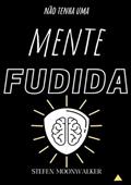 Ler Nao Tenha Uma Mente Fudida, do autor Stefen Moonwalker Ler Nao Tenha Uma Mente Fudida, do autor Stefen Moonwalker