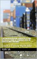 Ler A Inteligencia Artificial (Lógica Fuzzy) para cálculo de estoque de segurança local em empresas multi-nacionais: Lógica Fuzzy Aplicada, do autor Yuri Sá; Tung Wen Ler A Inteligencia Artificial (Lógica Fuzzy) para cálculo de estoque de segurança local em empresas multi-nacionais: Lógica Fuzzy Aplicada, do autor Yuri Sá; Tung Wen