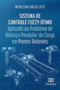 Ler Sistema de Controle Fuzzy-Ótimo Aplicado ao Problema de Balanço Pendular da Carga em Pontes Rolantes, do autor Wenllson Carlos Leite