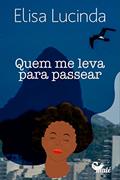 Ler Quem me leva para passear, do autor Elisa Lucinda