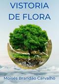 Ler Vistoria de Flora, do autor Moisés Brandão Carvalho